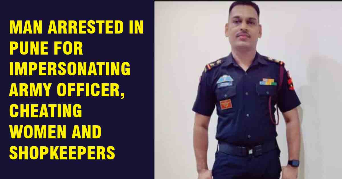 Man Arrested in Pune for Impersonating Army Officer, Cheating Women and Shopkeepers
