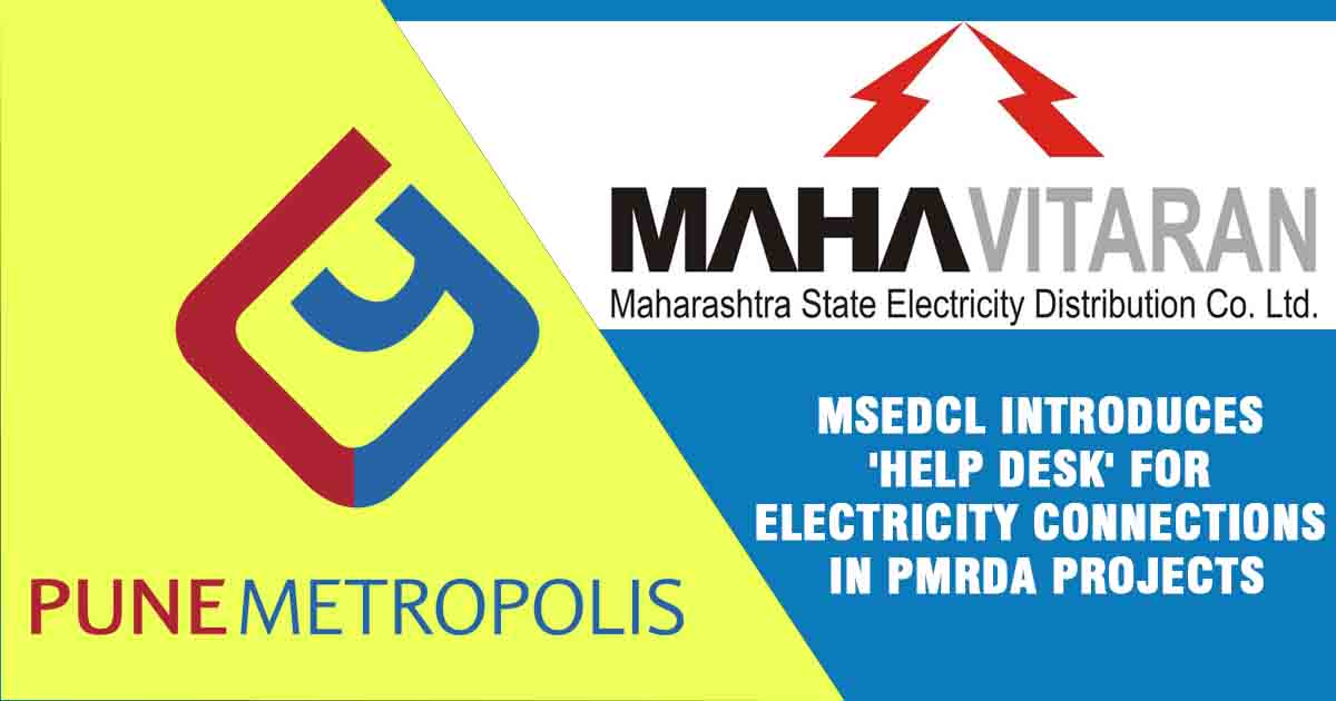 MSEDCL introduces 'Help Desk' for electricity connections in PMRDA projects