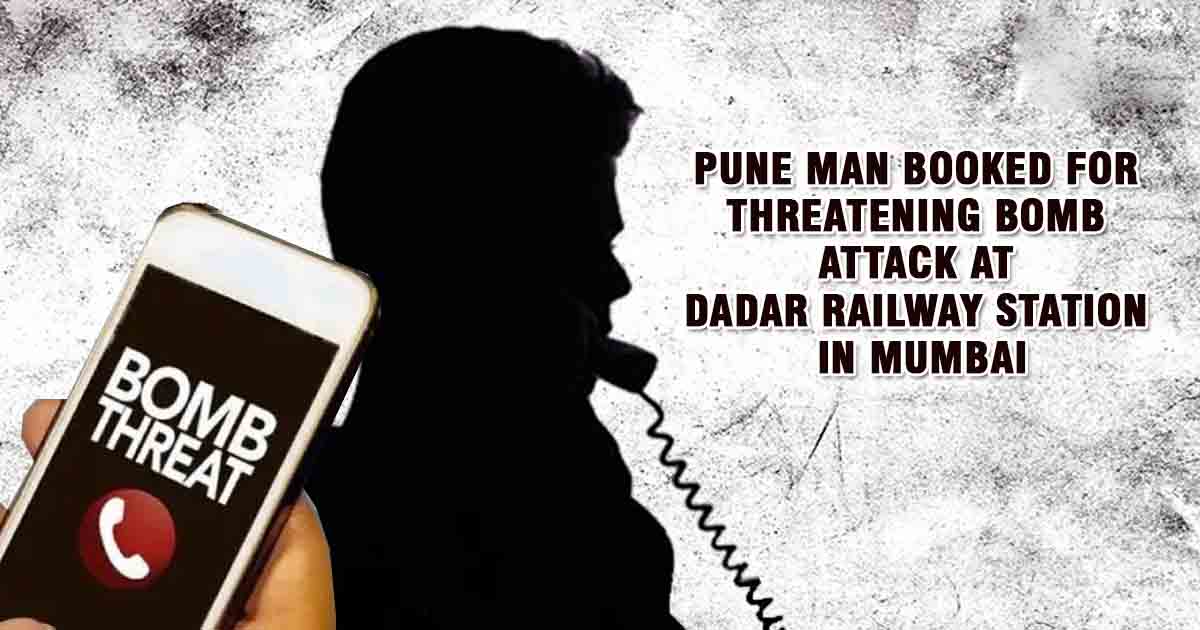 Pune Man Booked for Threatening Bomb Attack at Dadar Railway Station in Mumbai