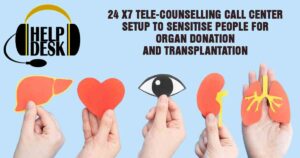 24 x7 tele-counselling call center setup to sensitise people for organ donation and transplantation