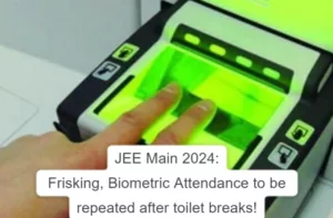 JEE Main 2024: Frisking, Biometric Attendance to be repeated after toilet breaks!