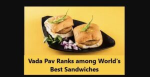 Vada Pav Slips to 19th Position in World Sandwich Rankings: Reveals Taste Atlas Report