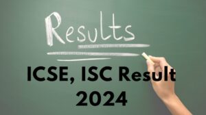 ICSE Result 2024: How and Where to Check CISCE Scores for ISC 12th and ICSE 10th