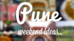 Explore Pune A Weekend Full of Adventure and Culture Awaits