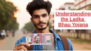 Understanding the Ladka Bhau Yojana