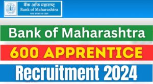 Bank of Maharashtra Opens Recruitment for 600 Apprentices  