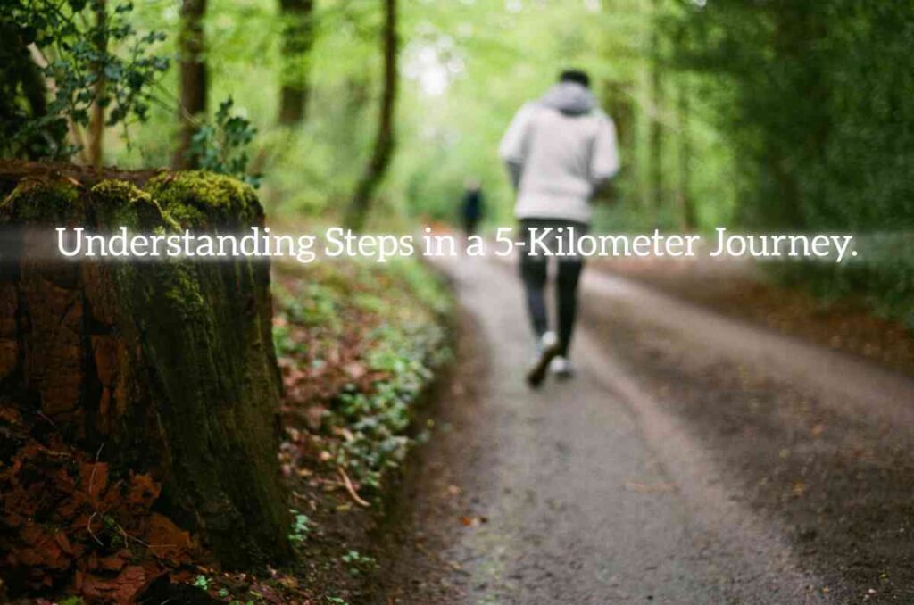Curious About Your Step Count? Find Out How Many Steps in 5 Kilometers!