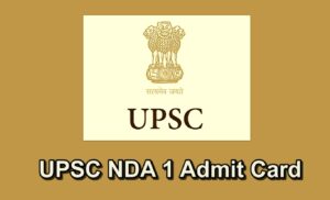 UPSC NDA 1 2025 Admit Card: Expected Soon – Check Exam Date, Shift Timings, Syllabus & Selection Process