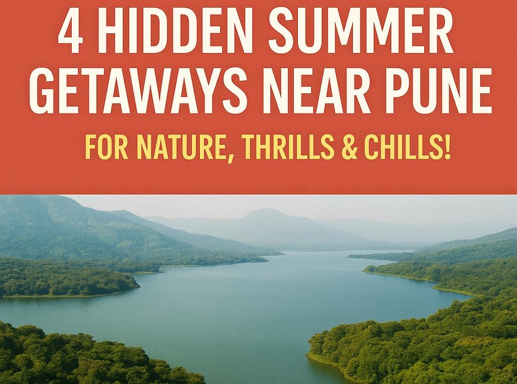 Chill with Summer Thrills: Discover These Hidden Escapes Near Pune, You’ll Love!