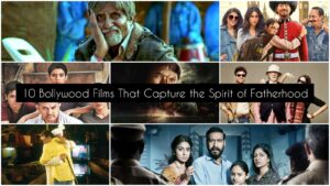 From Emotions to Sacrifices: 10 Bollywood Movies That Celebrate Fatherhood