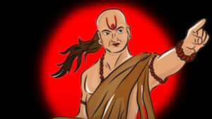 Want to Build Real Wealth? Learn These 5 Timeless Lessons from Chanakya’s Teachings