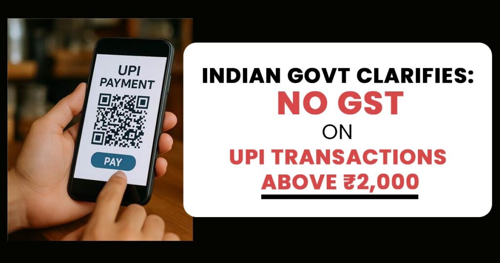 No GST on UPI Transactions Above ₹2,000, Clarifies Government