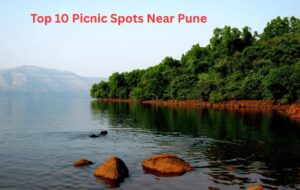 Top 10 Picnic Spots Near Pune: Perfect Getaways for Nature, History, and Adventure Lovers