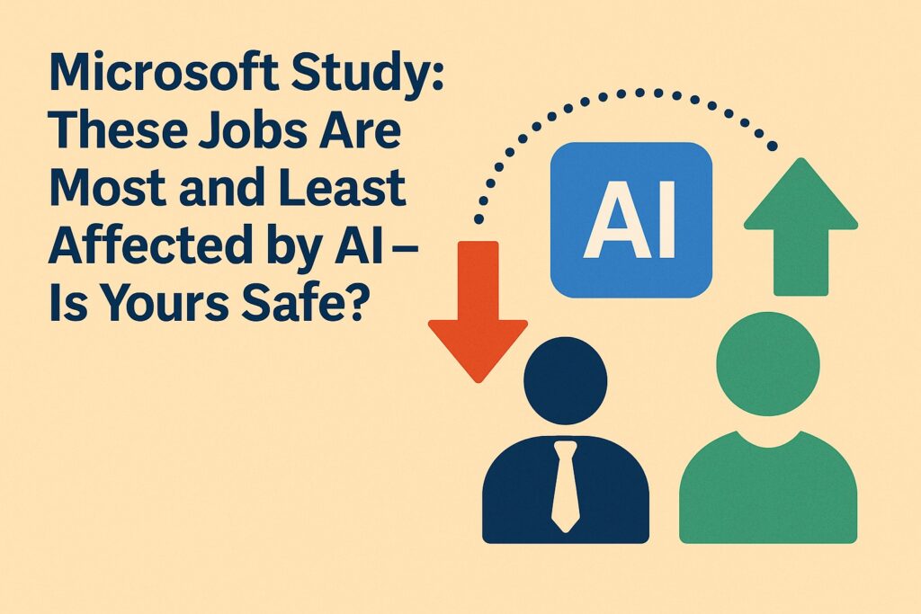 Microsoft Study: These Jobs Are Most and Least Affected by AI – Is Yours Safe?