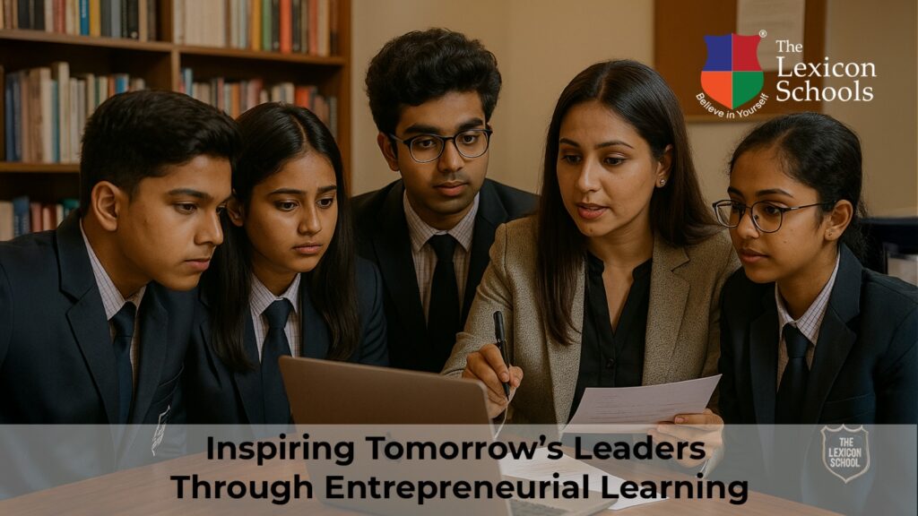 The Lexicon Schools – Inspiring Tomorrow’s Leaders Through Entrepreneurial Learning