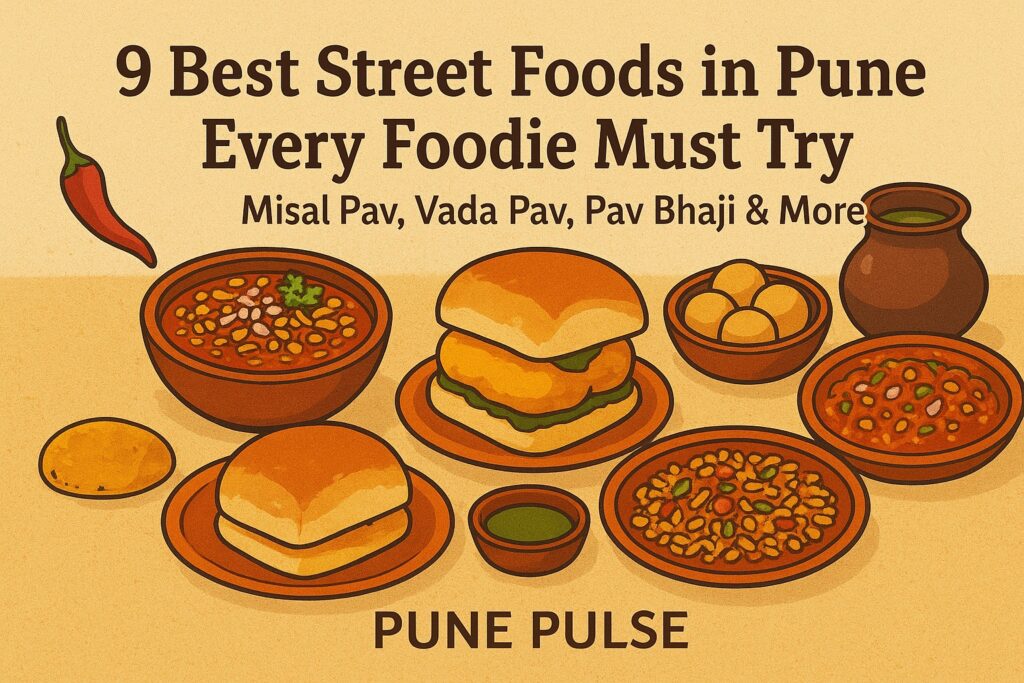 Top 9 Street Foods in Pune That Locals Love: Misal Pav, Pani Puri, Bhel and More