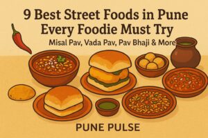 Top 9 Street Foods in Pune That Locals Love: Misal Pav, Pani Puri, Bhel and More