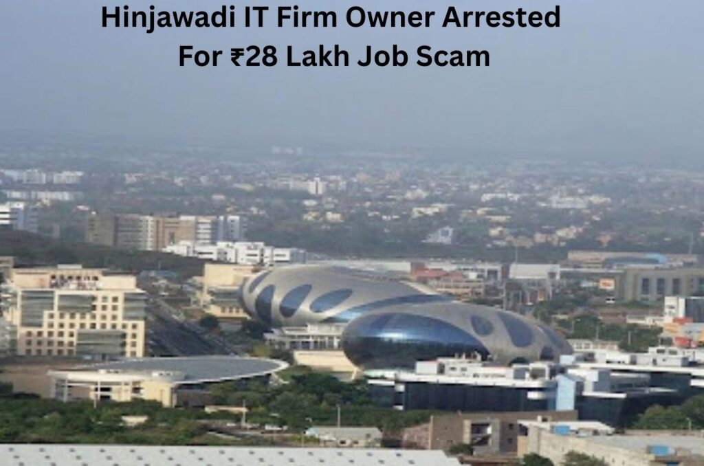Pune: Hinjawadi IT Firm Owner Arrested For ₹28 Lakh Job Scam, Cheating Over 300 Aspirants 