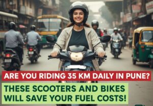 Are You Riding 35 km Daily in Pune? These Scooters and Bikes Will Save Your Fuel Costs!