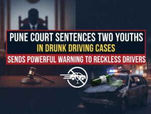 Pune Court Sentences Two Youths In Drunk Driving Cases, Sends Strong Warning to Reckless Drivers
