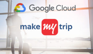 MakeMyTrip and Google Cloud Unite to Redefine AI-Powered Travel with a Smarter, More Personalized Myra