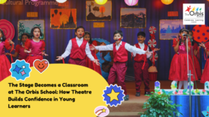 The Stage Becomes a Classroom at The Orbis School: How Theatre Builds Confidence in Young Learners