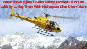 Pune: Travel Agent Cheats Senior Citizens Of ₹11.85 Lakh By Luring Them With Helicopter Char Dham Yatra