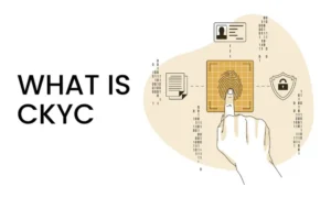 What is CKYC and How It Simplifies Your KYC Process