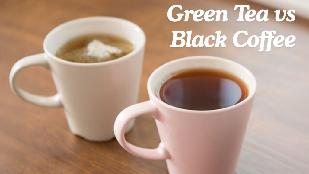Green Tea vs Black Coffee for Weight Loss: Which Works Better and Why?
