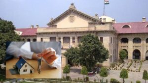No Excuses: Allahabad High Court Rules Tenant Must Vacate If Landlord Needs Property