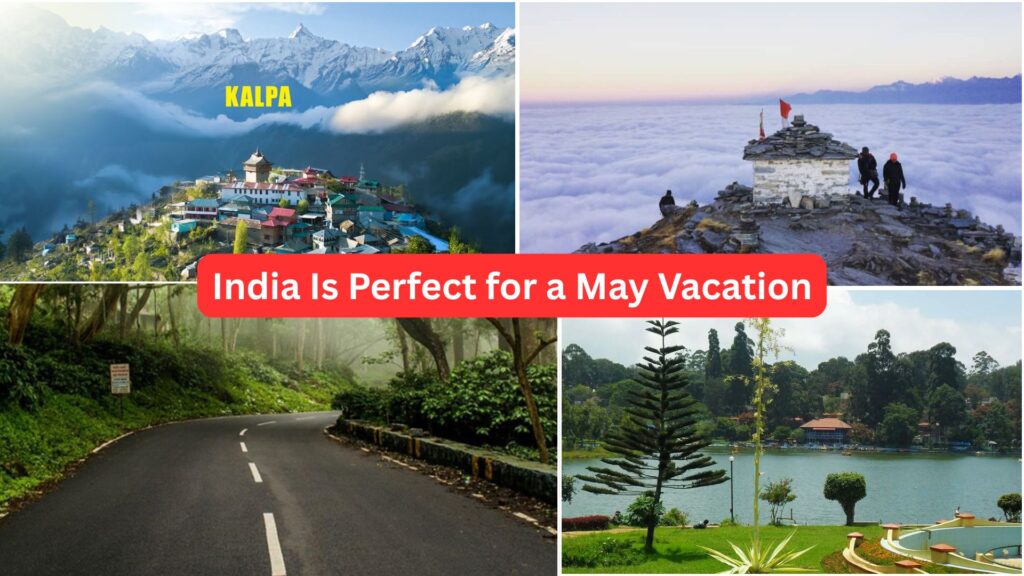 Beat the Heat These Places in India Are Perfect for a May Vacation