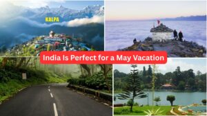 Beat the Heat These Places in India Are Perfect for a May Vacation