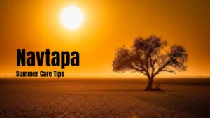 Summer Care Tips: Special Precautions Advised During ‘Navtapa’ As Intense Heatwave Conditions Begin From May 25