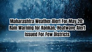 Maharashtra Weather Alert For May 20: Rain Warning for Konkan, Heatwave Alert Issued For Few Districts