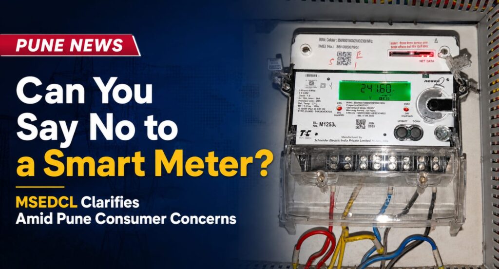 Can You Say No to a Smart Meter? MSEDCL Clarifies Amid Pune Consumer Concerns