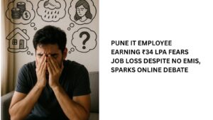 Pune IT Employee Earning ₹34 LPA Fears Job Loss Despite No EMIs, Sparks Online Debate