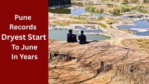 Pune Records Dryest Start To June In Years; IMD Predicts Gradual Monsoon Advance 