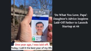 ‘Do What You Love, Papa’: Daughter’s Advice Inspires Laid-Off Father to Launch Startup at 44