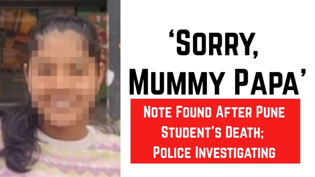 ‘Sorry, Mummy Papa’ Note Found After Pune Student’s Death; Police Investigating